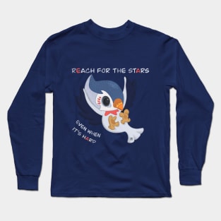 Reach for the stars ... even when it is hard Long Sleeve T-Shirt